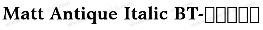 Matt Antique Italic BT字体转换